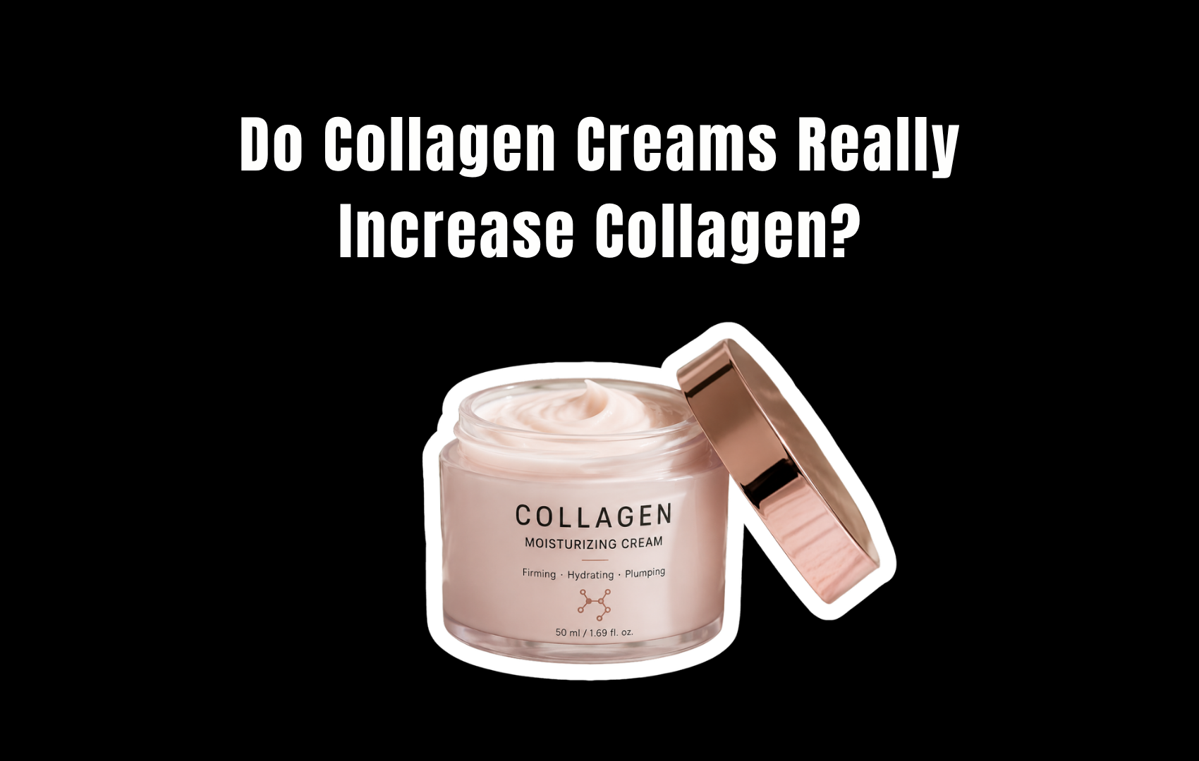 Do Collagen Creams Really Increase Collagen?