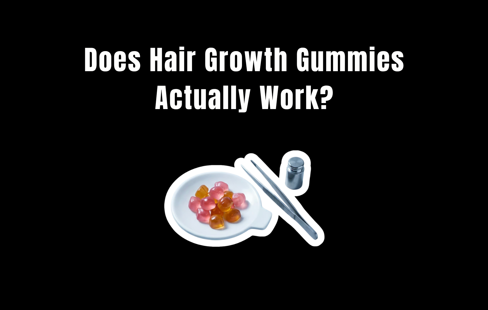 Does hair growth gummies actually work? A plate of gummies beside a supplement bottle