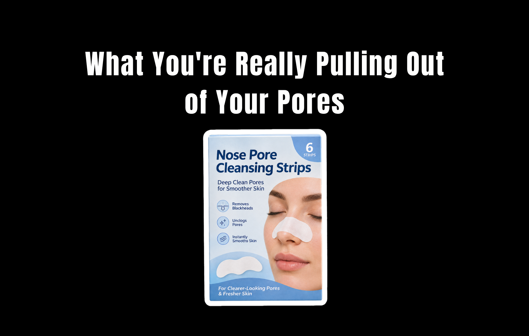 Before You Buy Another Box of Pore Strips, Read This